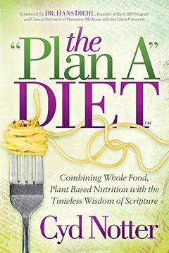portada The Plan a Diet: Combining Whole Food, Plant Based Nutrition With the Timeless Wisdom of Scripture 
