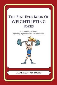 portada The Best Ever Book of Weightlifter Jokes: Lots and Lots of Jokes Specially Repurposed for You-Know-Who (en Inglés)
