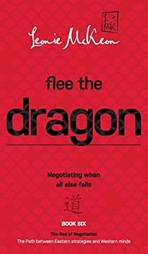 portada Flee the Dragon: Negotiating When all Else Fails (6) (The dao of Negotiation: The Path Between Eastern Strategies and Western Minds) (en Inglés)