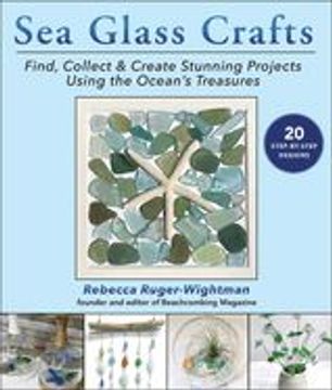 portada Sea Glass Crafts: Find, Collect & Create Stunning Projects Using the Ocean's Treasures (en Inglés)