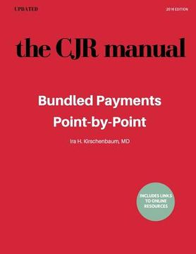 portada The CJR Manual: Bundled Payments Program: Point-by-Point (en Inglés)