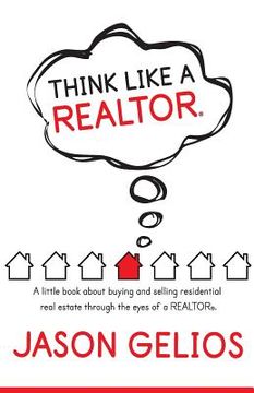 portada Think Like a REALTOR(R): A little book about buying and selling residential real estate through the eyes of a REALTOR(R). (en Inglés)