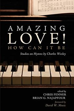 portada Amazing Love! How can it be: Studies on Hymns by Charles Wesley (en Inglés)