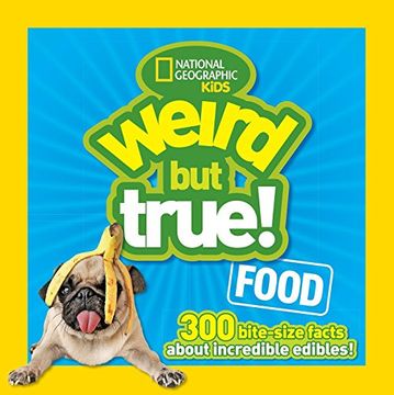 portada Weird but True Food: 300 Bite-Size Facts About Incredible Edibles (en Inglés)