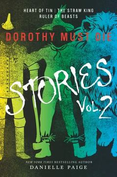 portada Dorothy Must die Stories Volume 2: Heart of Tin, the Straw King, Ruler of Beasts (Dorothy Must die Novella) (en Inglés)