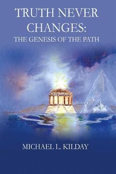 portada truth never changes: the genesis of the path (en Inglés)