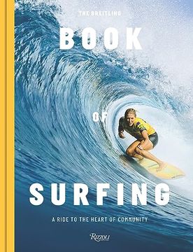 portada The Breitling Book of Surfing: A Ride to the Heart of Community [Hardcover] Gilmore, Stephanie; February, Mikey and Mondy, ben