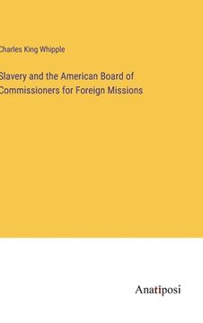 portada Slavery and the American Board of Commissioners for Foreign Missions (in English)