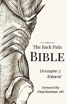 portada The Back Pain Bible: A Breakthrough Step-By-Step Self-Treatment Process To End Chronic Back Pain (en Inglés)
