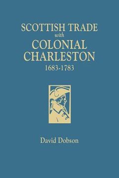 portada Scottish Trade with Colonial Charleston, 1683-1783 (in English)