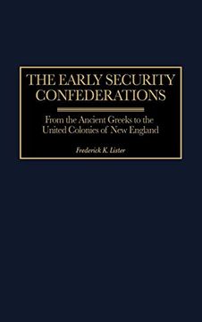 portada The Early Security Confederations: From the Ancient Greeks to the United Colonies of new England (en Inglés)