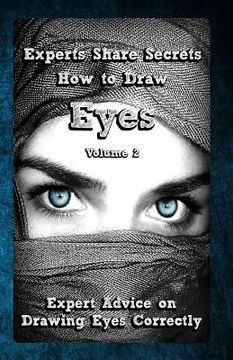 portada Experts Share Secrets: How to Draw Eyes Volume 2: Expert Advice on Drawing Eyes Correctly (in English)