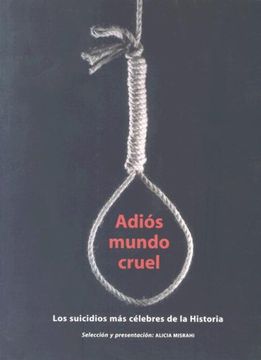 portada Adios Mundo Cruel: Los Suicidios mas Celebres de la Historia