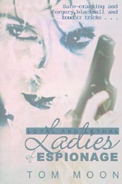 portada loyal and lethal ladies of espionage (en Inglés)