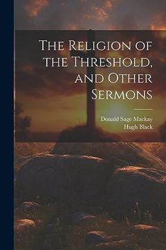 portada The Religion of the Threshold, and Other Sermons (en Inglés)