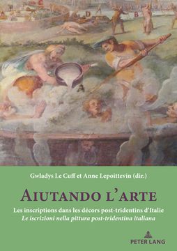 portada Aiutando l'Arte: Les Inscriptions Dans Les Décors Post-Tridentins d'Italie Le Iscrizioni Nella Pittura Post-Tridentina Italiana (en Italiano)