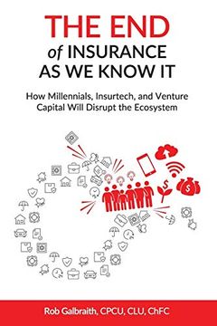 portada The end of Insurance as we Know it: How Millennials, Insurtech, and Venture Capital Will Disrupt the Ecosystem (en Inglés)