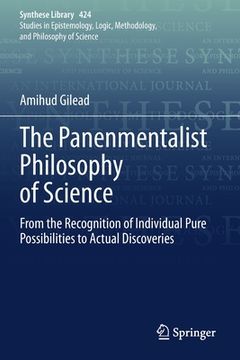 portada The Panenmentalist Philosophy of Science: From the Recognition of Individual Pure Possibilities to Actual Discoveries (in English)