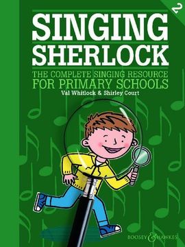 portada Singing Sherlock 2: The Complete Singing Resource for Primary Schools. Vol. 2: Children's Choir. (en Inglés)