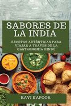 portada Sabores de la India: Recetas Auténticas Para Viajar a Través de la Gastronomía Hindú (in Spanish)