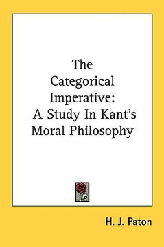 portada the categorical imperative: a study in kant's moral philosophy