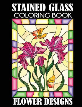 portada Stained Glass Coloring Book: Flower Designs (en Inglés)