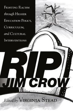 portada RIP Jim Crow: Fighting Racism through Higher Education Policy, Curriculum, and Cultural Interventions (en Inglés)