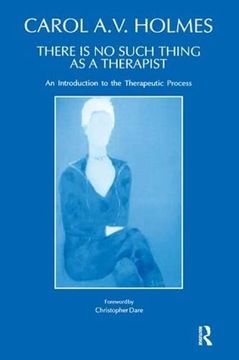 portada There is no Such Thing as a Therapist: An Introduction to the Therapeutic Process (en Inglés)