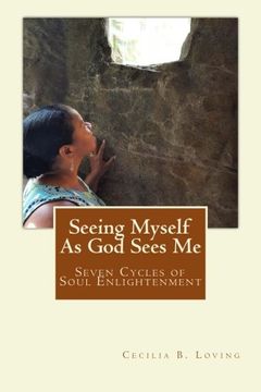 portada Seeing Myself As God Sees Me: Seven Steps of Soul Enlightenment (en Inglés)