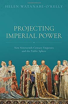 portada Projecting Imperial Power: New Nineteenth Century Emperors and the Public Sphere (en Inglés)