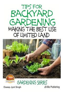 portada Tips for Backyard Gardening - Making the Best Use of Limited Land (en Inglés)