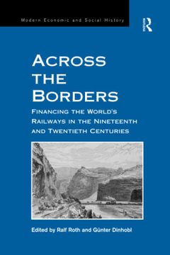 portada Across the Borders: Financing the World's Railways in the Nineteenth and Twentieth Centuries (en Inglés)