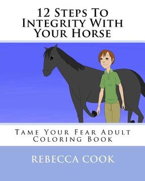 portada 12 Steps To Integrity With Your Horse: Tame Your Fear Adult Coloring Book