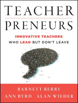 teacherpreneurs: innovative teachers who lead but don't leave