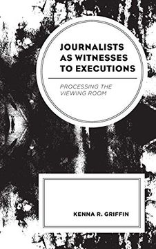 portada Journalists as Witnesses to Executions: Processing the Viewing Room (en Inglés)