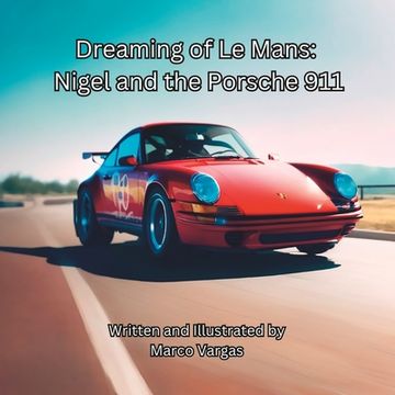 portada Dreaming of Le Mans: Nigel and the Porsche 911 (en Inglés)