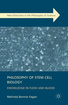 portada Philosophy of Stem Cell Biology: Knowledge in Flesh and Blood (en Inglés)
