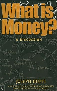 portada What Is Money?: A Discussion with Johann Philipp Von Bethmann, Hans Binswanger, Wener Ehrlicher and Rainer Willert