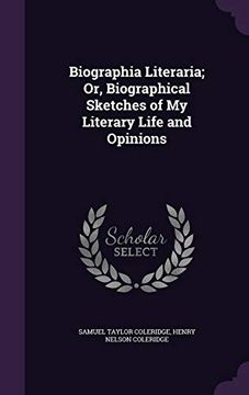 portada Biographia Literaria; Or, Biographical Sketches of My Literary Life and Opinions