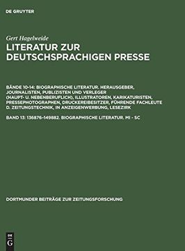 portada Literatur zur Deutschsprachigen Presse, Band 13, 136876-149882. Biographische Literatur. Mi - sc (Dortmunder Beitrage zur Zeitungsforschung) (German. (Dortmunder Beiträge zur Zeitungsforschung) 