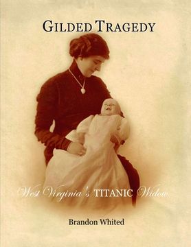 portada Gilded Tragedy: West Virginia's Titanic Widow (en Inglés)