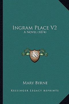 portada ingram place v2: a novel (1874) (en Inglés)