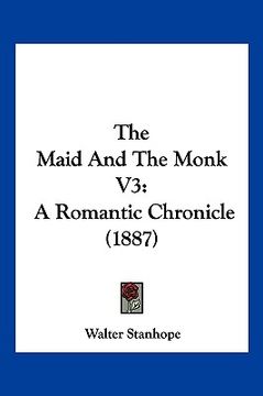 portada the maid and the monk v3: a romantic chronicle (1887) (en Inglés)