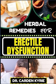 portada Herbal Remedies for Erectile Dysfunction: Revitalize Your Body's Machinery With Herbal Solutions For Optimal Health, Holistic Wellness And Guide To Re (en Inglés)