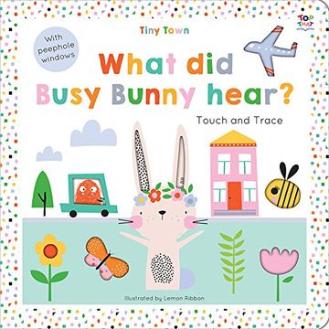 portada Tiny Town What did Busy Bunny Hear? (Tiny Town Touch and Trace) (in English)