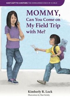 portada God's Gift to a Mother: THE DISREGARDED VOICE OF A CHILD: Mommy, Can You Come on My Field Trip with Me? (en Inglés)
