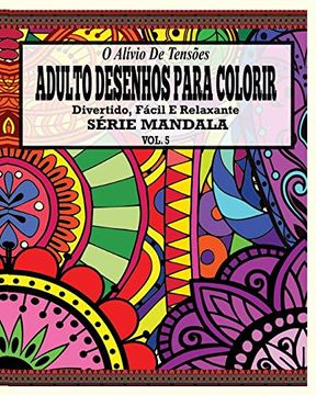 Comprar O Alivio de Tensoes Adulto Desenhos Para Colorir Divertido, Facil e  Relaxante Serie Mandala ( Vol. 4 De Jason Potash - Buscalibre