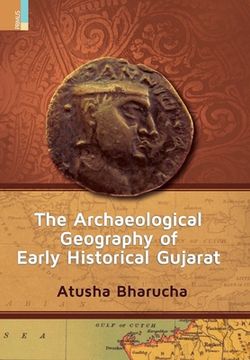 portada The Archaeological Geography of Early Historical Gujarat (en Inglés)