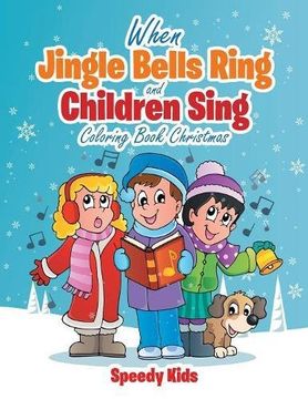 portada When Jingle Bells Ring and Children Sing: Coloring Book Christmas