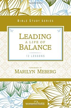 portada Leading a Life of Balance (Women of Faith Study Guide Series) (in English)